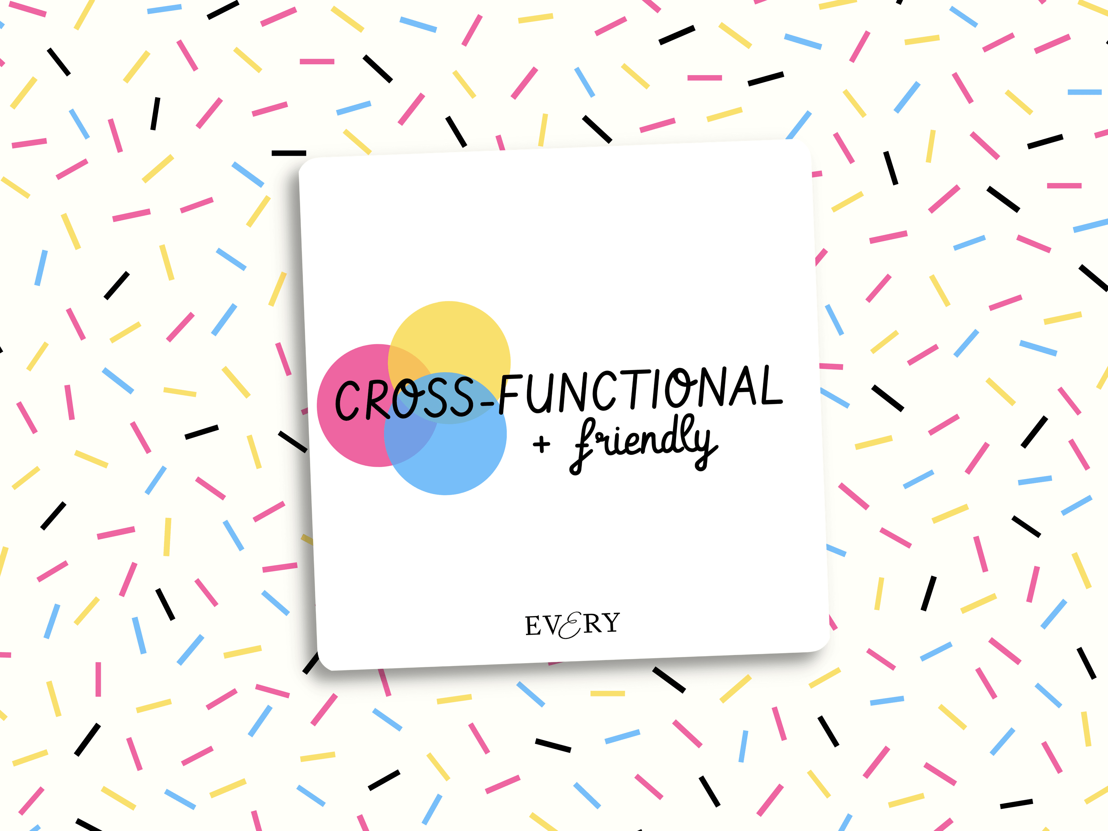 Introducing: Cross-Functional and Friendly