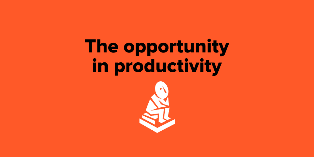 The Opportunity in Productivity