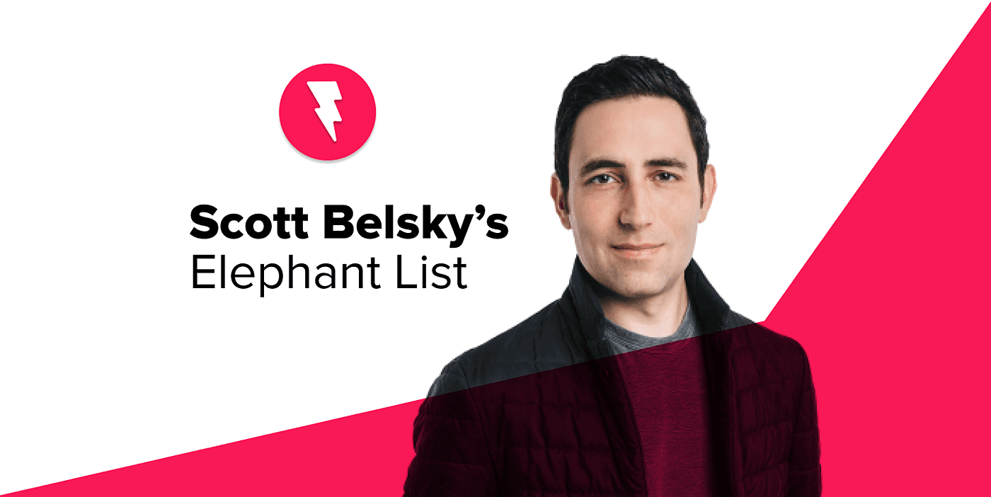 Scott Belsky’s Elephant List