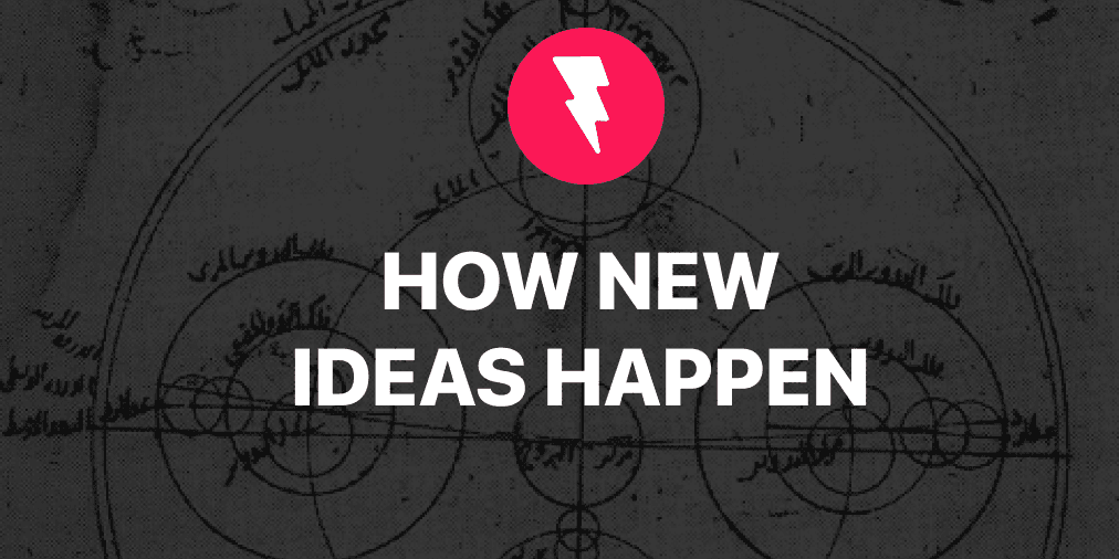How New Ideas Happen