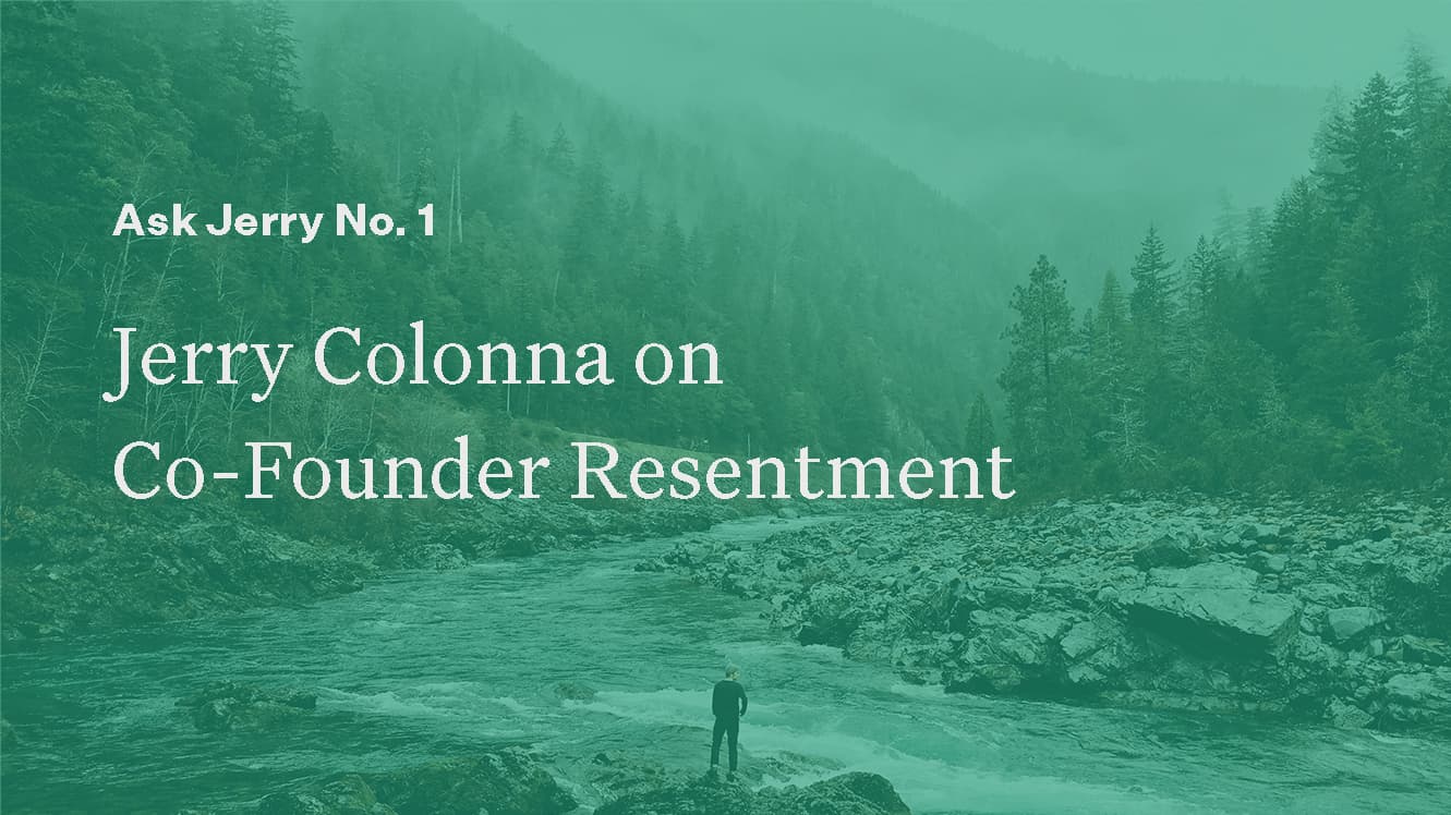 Jerry Colonna on Co-Founder Resentment