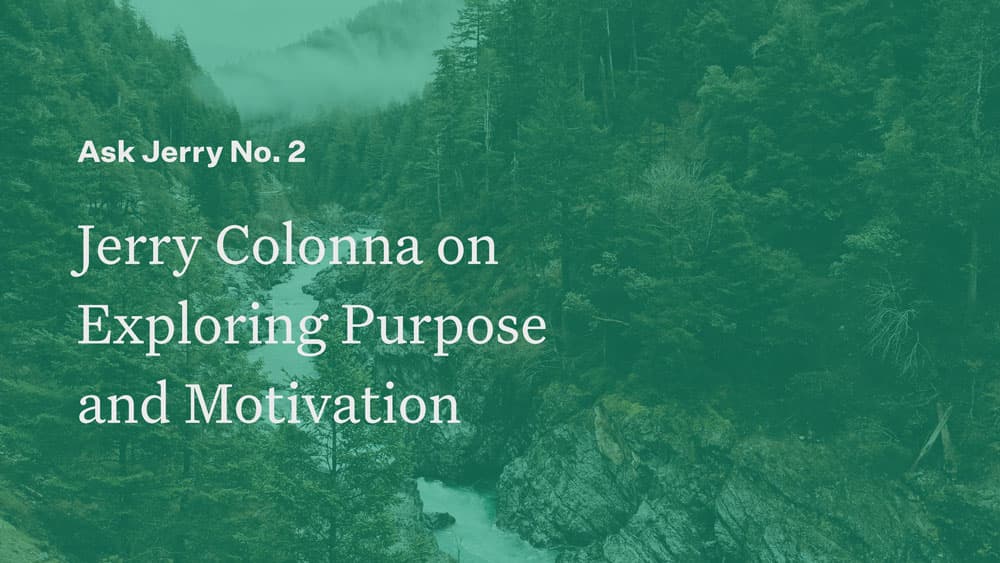 Jerry Colonna on Exploring Purpose and Motivation