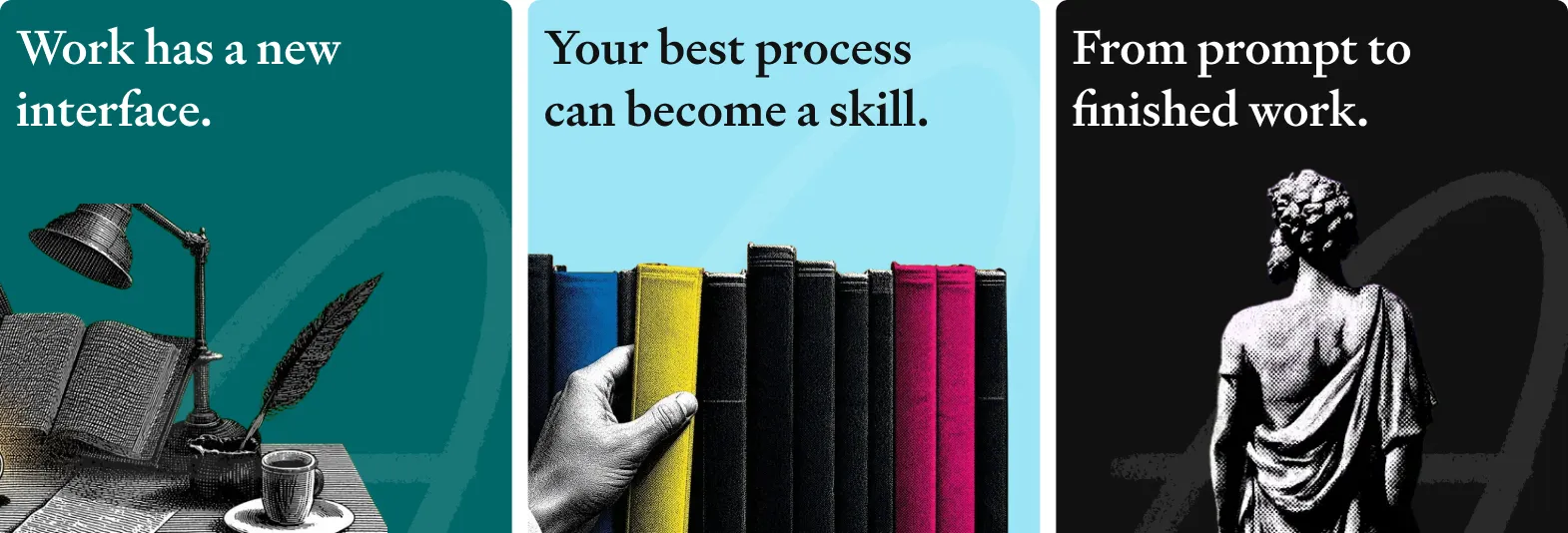 Three social graphics: “Work has a new interface.”, “Your best process can become a skill.” and “From prompt to finished work.”