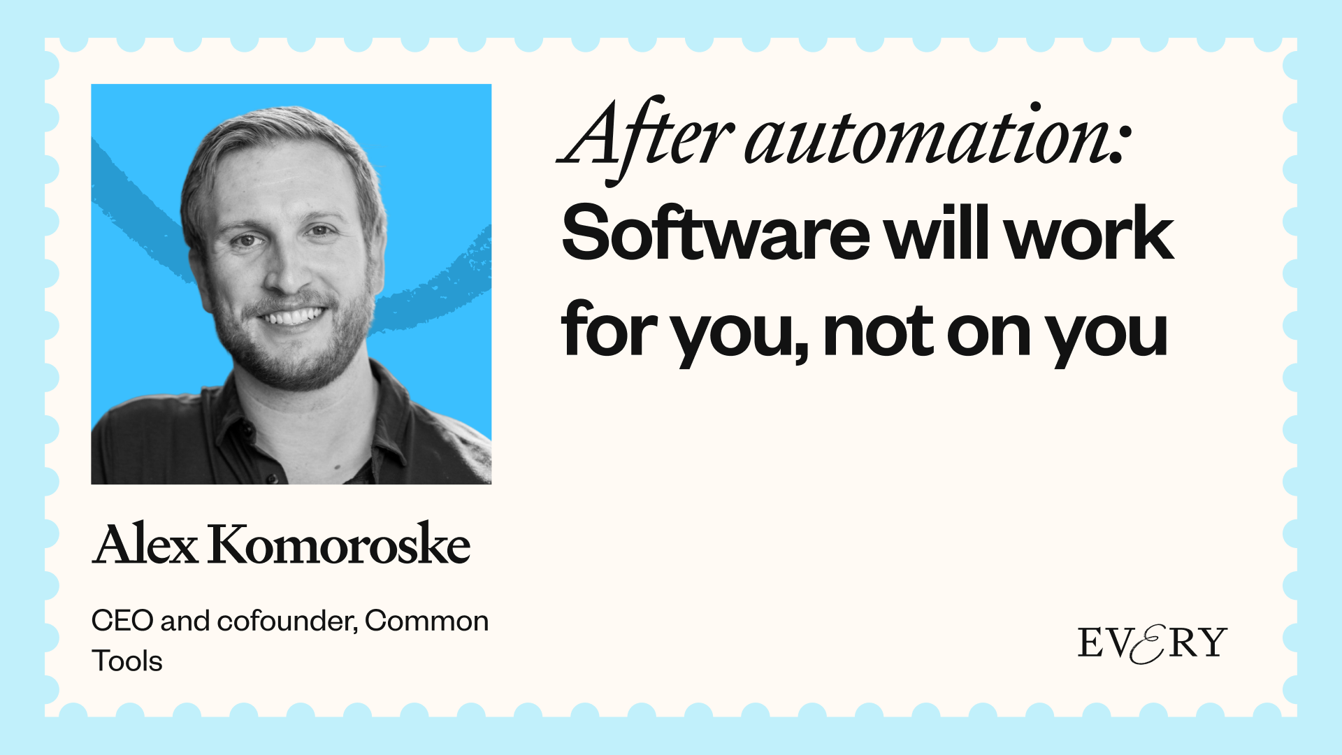 https://every.to/thesis-statements/alex-komoroske social preview image